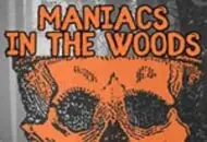 Maniacs in The Woods 