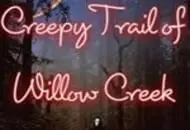 Creepy Trail of Willow Creek