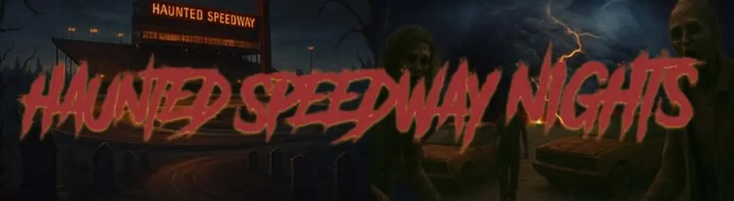 Haunted Speedway Nights