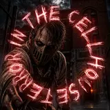 Terror in the Cellhouse: Unhinged