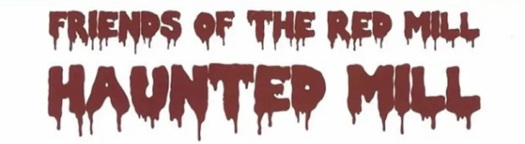 HAUNTED MILL Presented by Friends of the Red Mill  Cover Photo