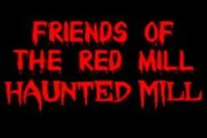 HAUNTED MILL Presented by Friends of the Red Mill 