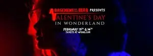 Basement of the Dead Presents: Valentine's Day in Wonderland