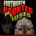 Fort Worth Haunted Houses