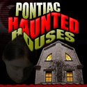 Pontiac Haunted Houses